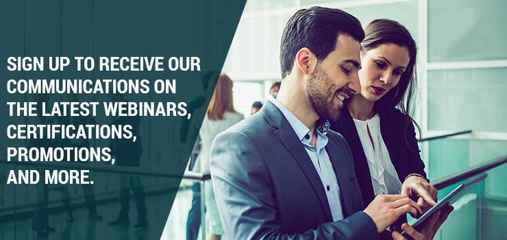 Sign up for our emails on webinars, promotions, certifications, and more.